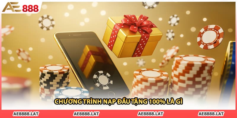 Chương trình nạp đầu tặng 100% là gì