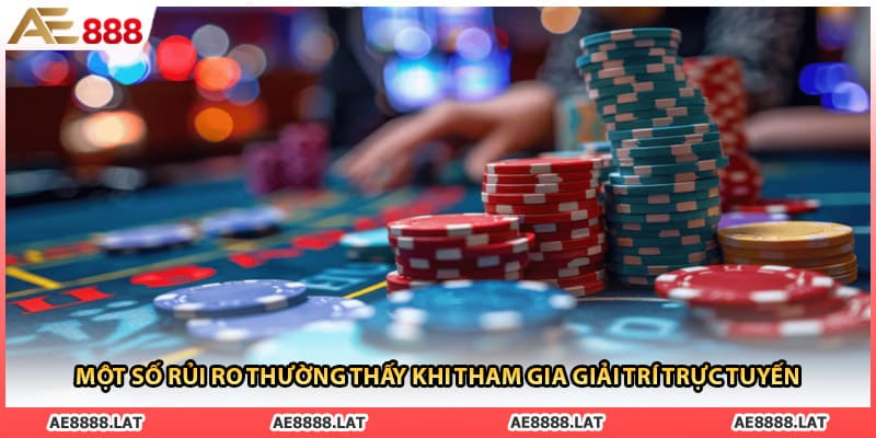 Một số rủi ro thường thấy khi tham gia giải trí trực tuyến 